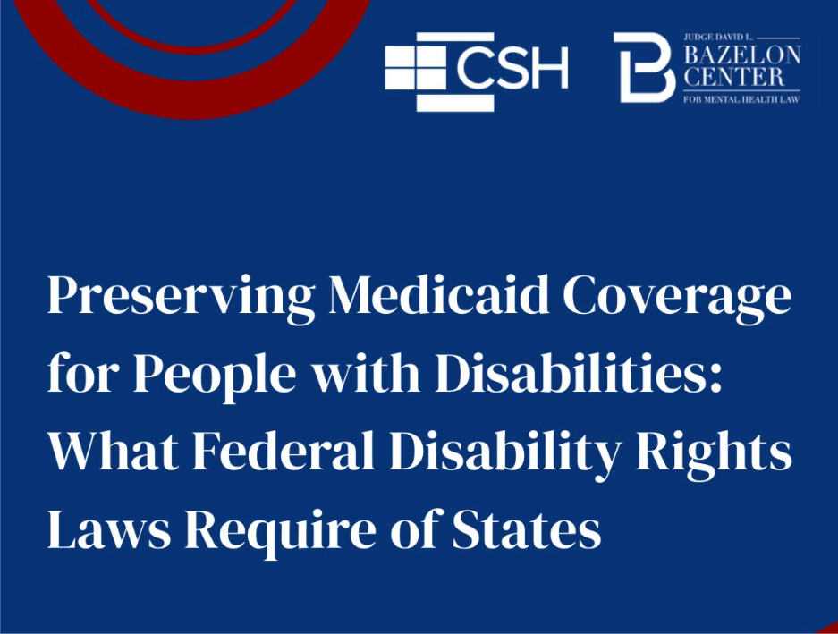 Bazelon Releases Guide to Help Protect Medicaid Coverage for People with Disabilities Before Cuts Under “One Big Beautiful Bill Act” Take Effect